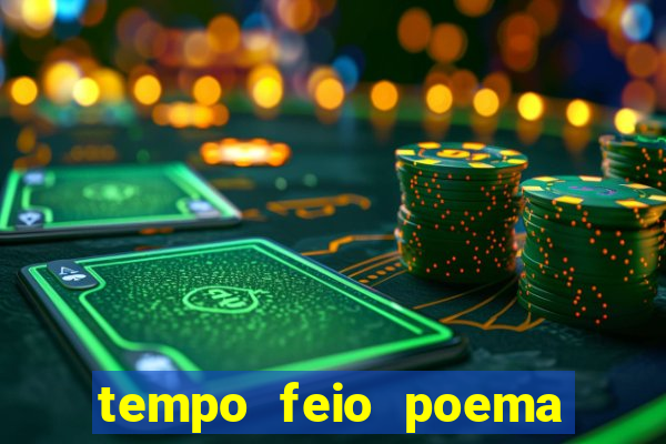 tempo feio poema tempo poesia fernando pessoa